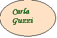 Ovale: Carla 
Guzzi

Guzzi
